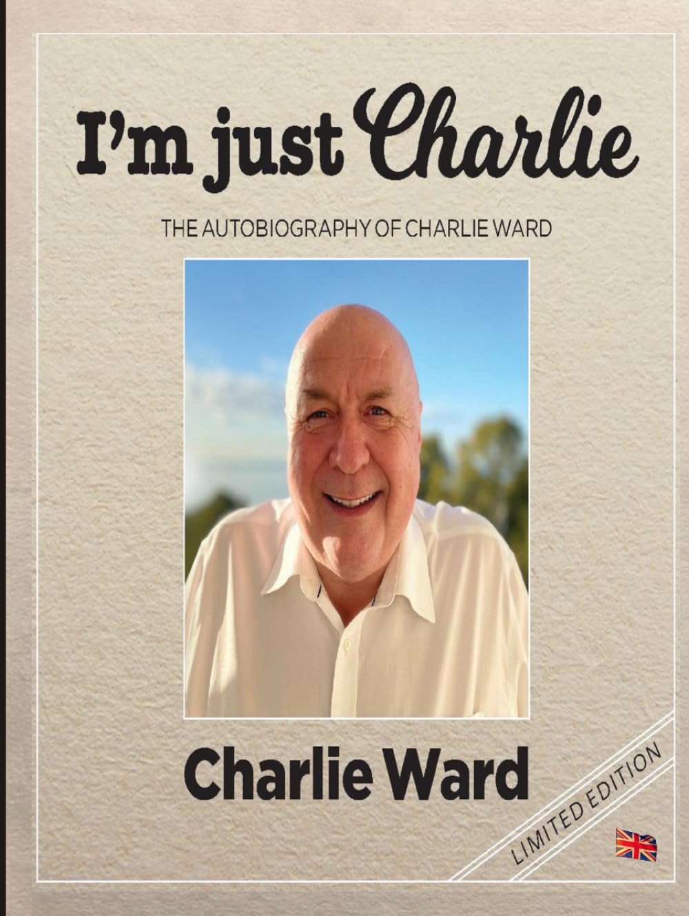 I'm Just Charlie - full colour: The Autobiography of Charlie Ward