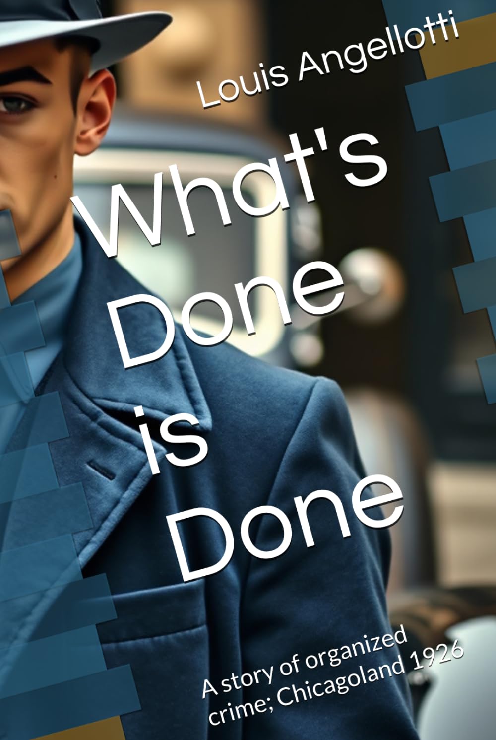 What's Done is Done: A story of organized crime; Chicagoland 1926