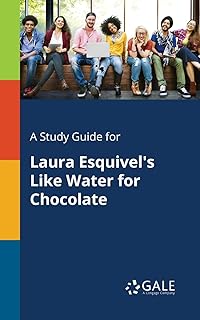 A Study Guide for Laura Esquivel's Like Water for Chocolate