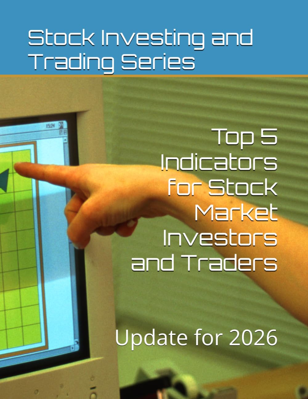 Top 5 Indicators for Stock Market Investors and Traders: Update for 2026