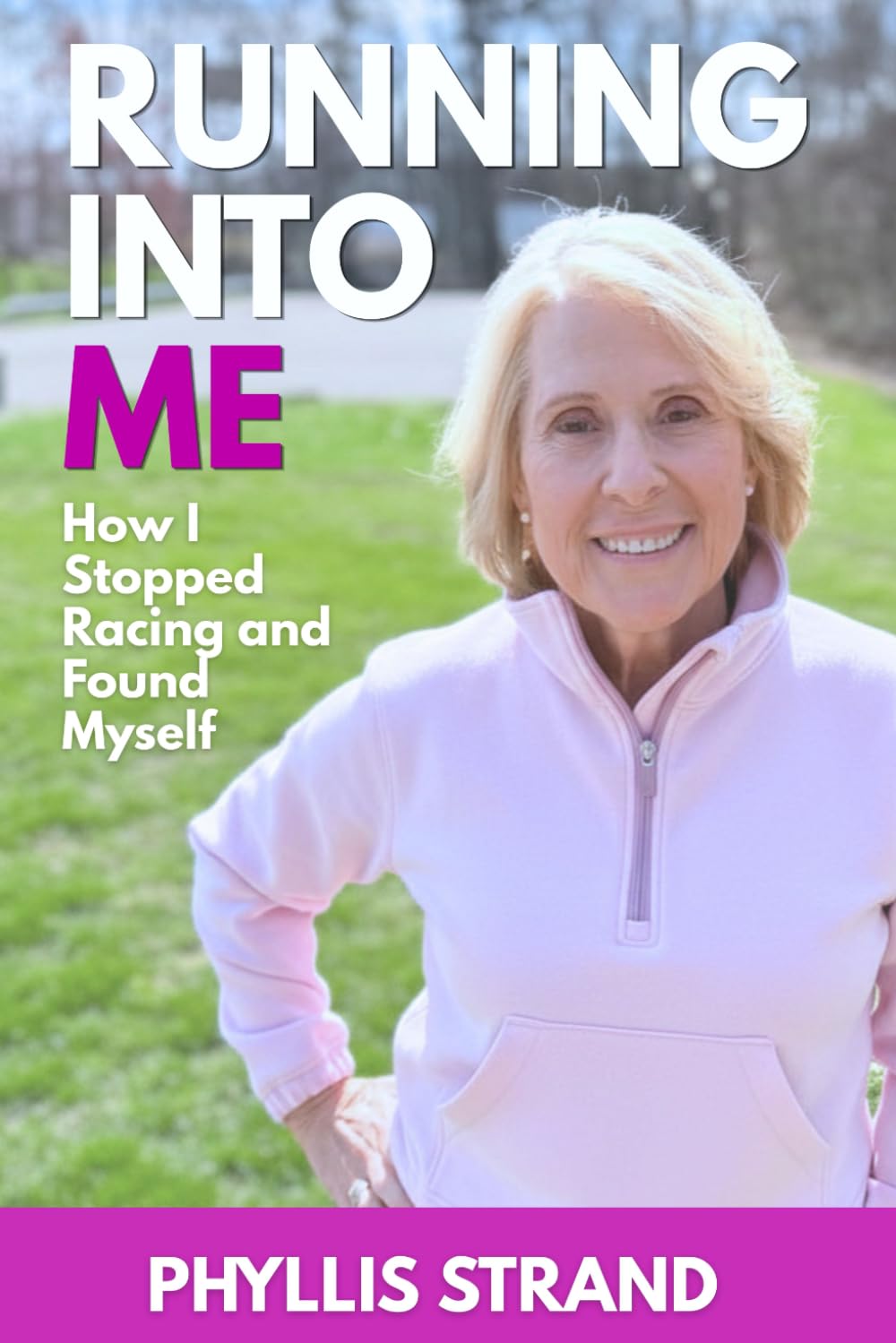 Running Into Me: How I Stopped Racing and Found Myself