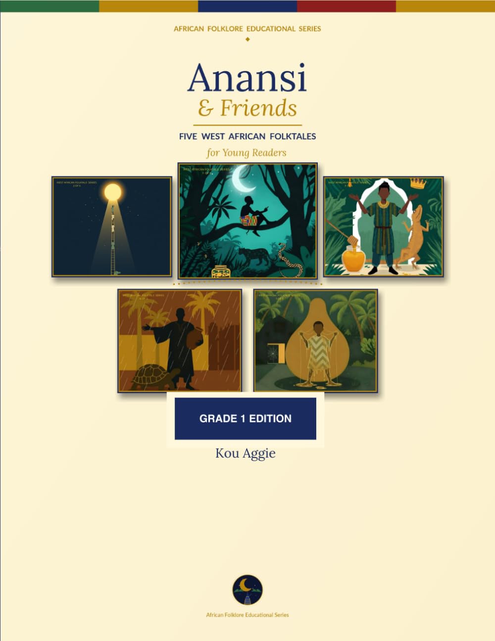 Anansi & Friends: Five West African Folktales for Young Readers — Grade 1 Edition (African Folklore Educational Series)