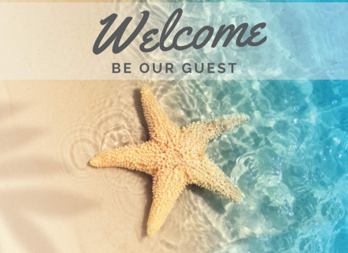 Welcome Be Our Guest: Starfish and Sea Theme - Beach Guest Book for Guest house, Motel, Hotel, Airbnb and VRBO | 8.25x6 inch | 110 Pages