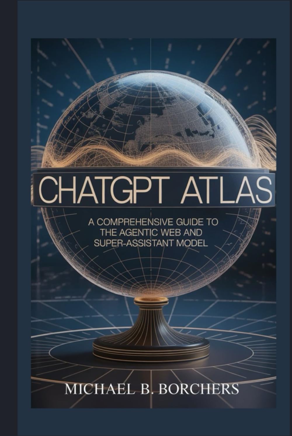 ChatGPT Atlas: A Comprehensive Guide to the Agentic Web and Super-Assistant Model