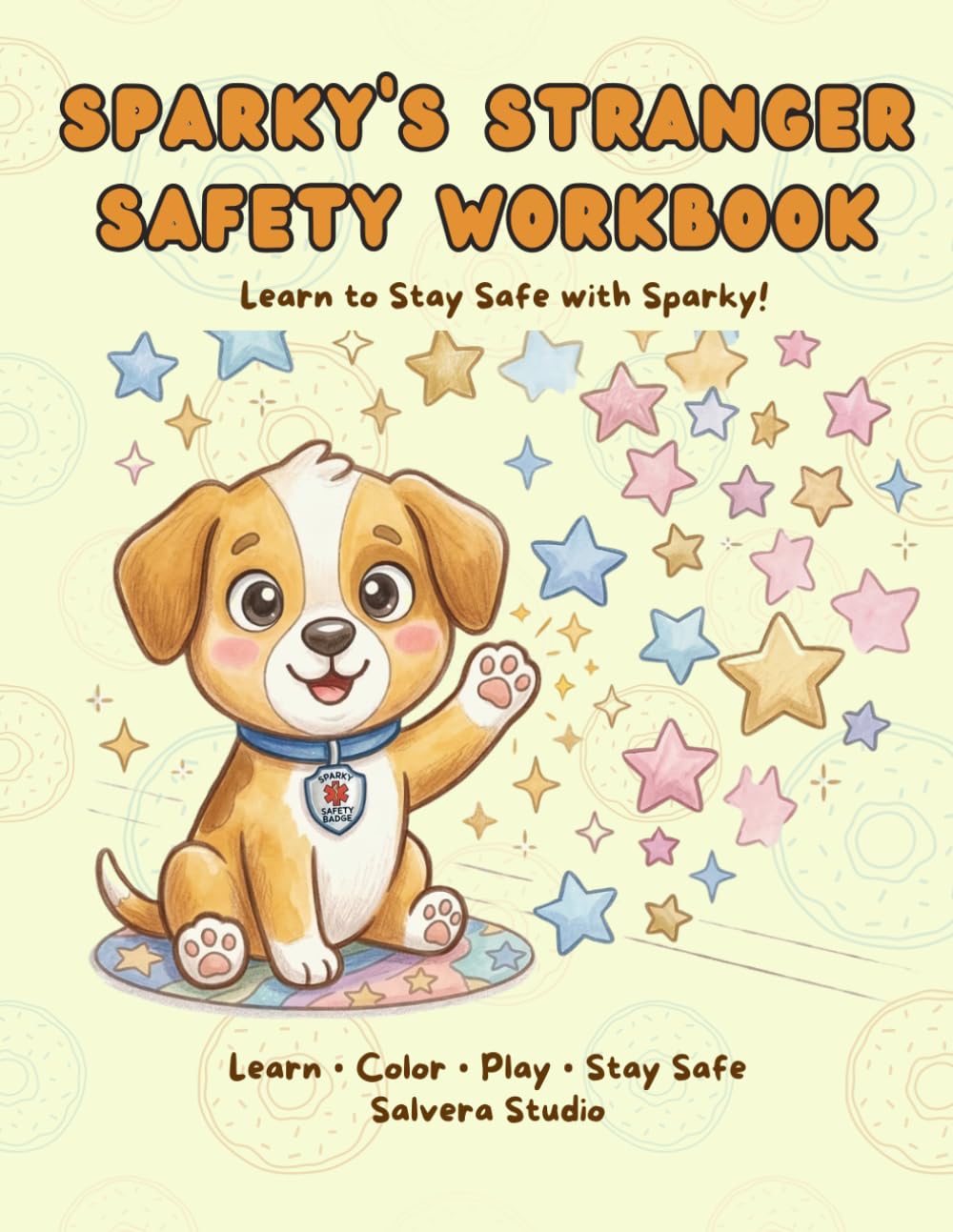 Sparky’s Stranger Safety Workbook - Safety Activity Book to Learn Safety Rules: Fun Lessons, Coloring Pages and Activities to Teach Kids Safety at Home (Sparky’s Safety Workbook Series)