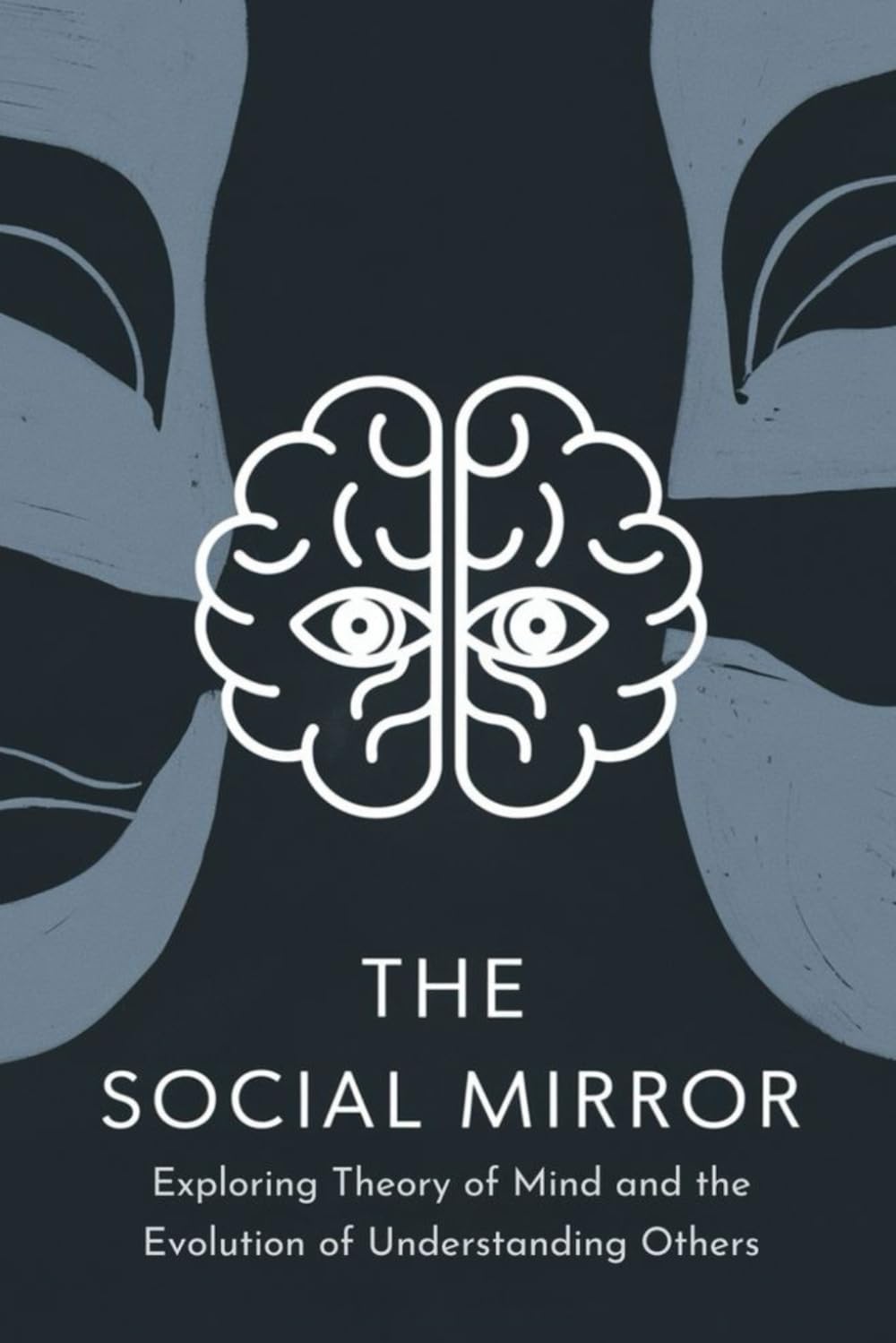 The Social Mirror: Exploring Theory of Mind and the Evolution of Understanding Others