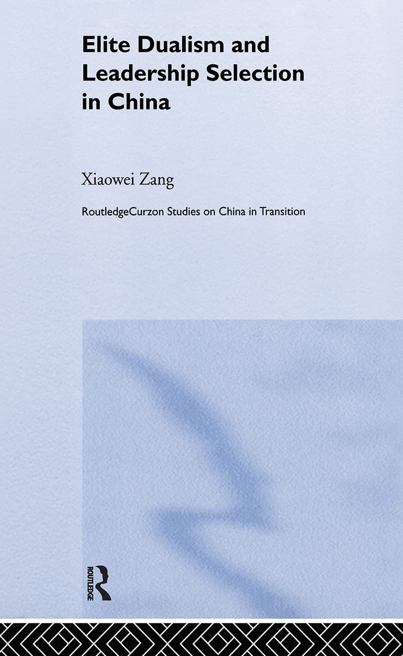 Routledge Elite Dualism and Leadership Selection in China