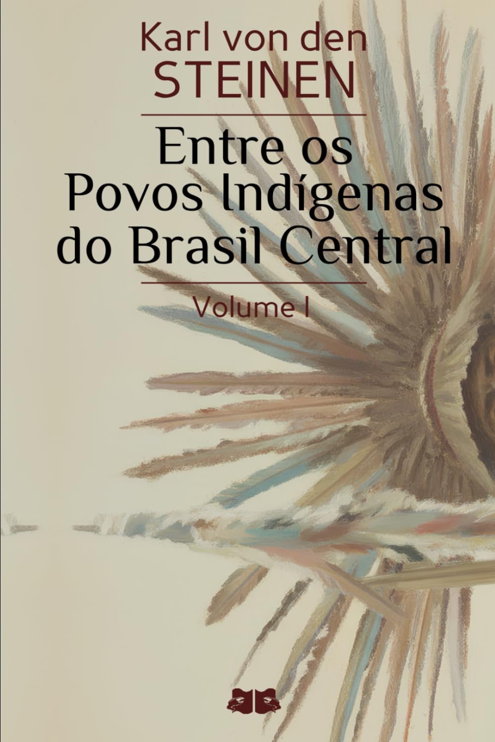 Entre os Povos Indígenas do Brasil Central: Volume I