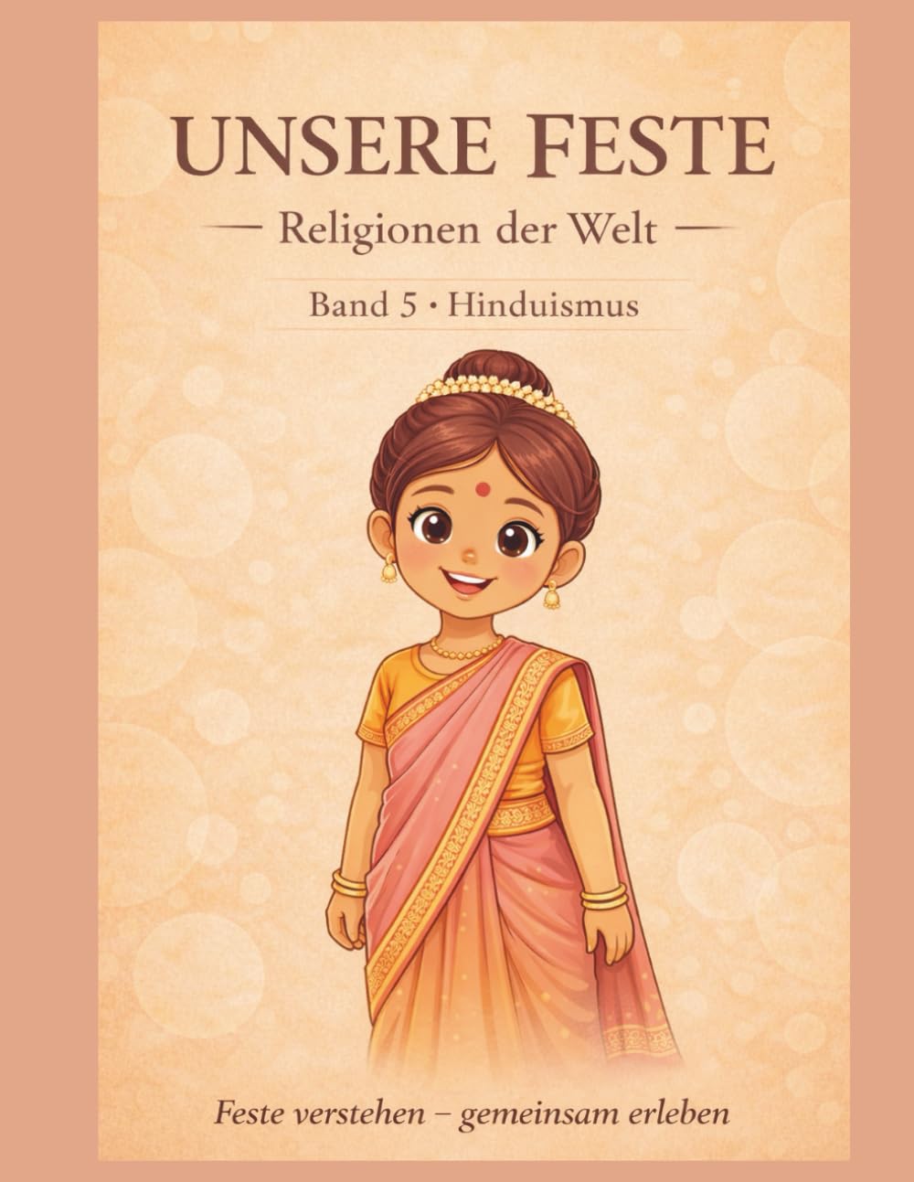 Unsere Feste- Religionen der Welt: Band 5- Hinduismus