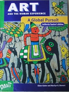 Hardcover Art and the Human Experience, a Global Pursuit, California Teacher's Edition Book