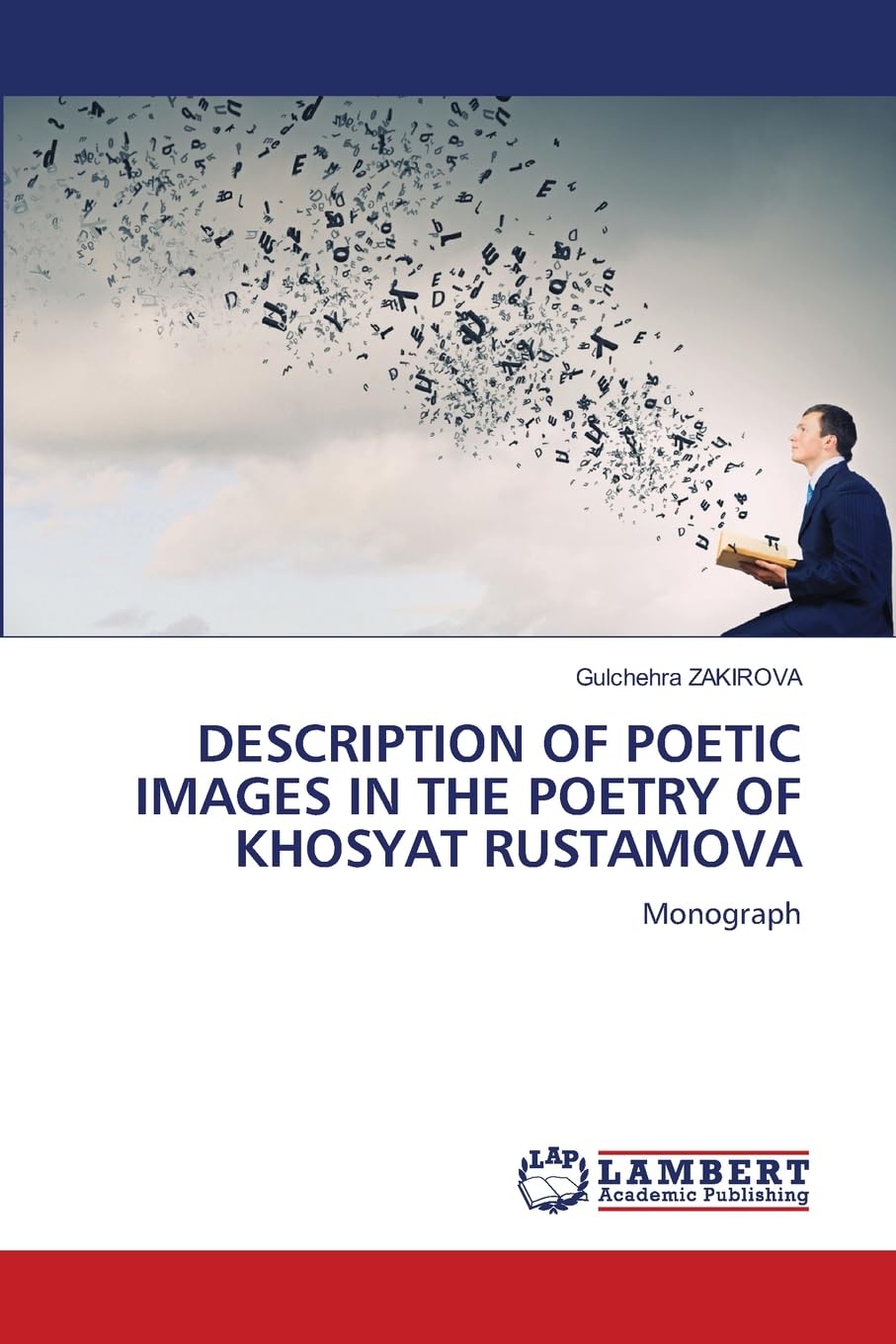 DESCRIPTION OF POETIC IMAGES IN THE POETRY OF KHOSYAT RUSTAMOVA: Monograph