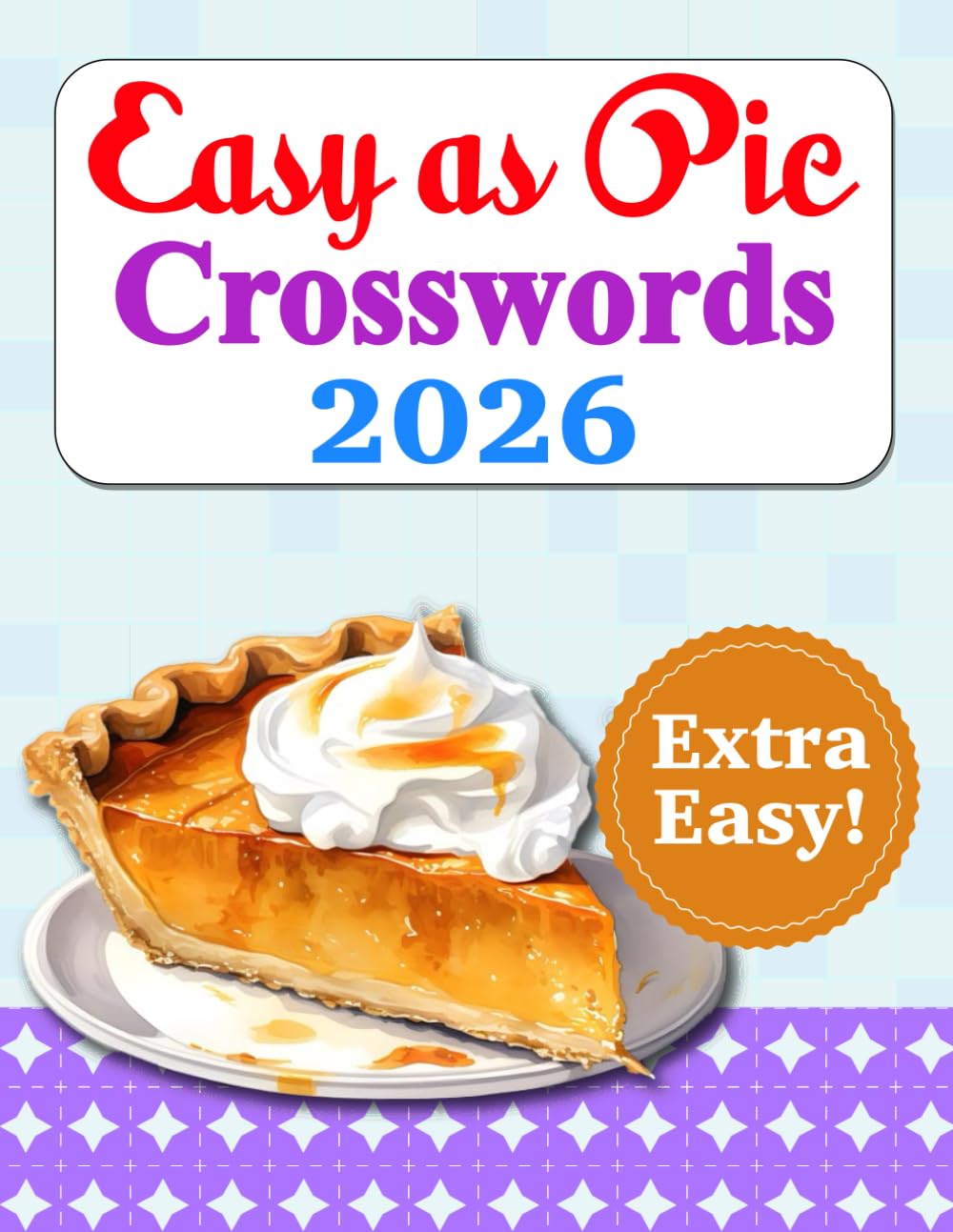 Easy as Pie Crossword Puzzle 2026: Easy and Relaxing Puzzle with Solutions (Easy As Pie Crossword)
