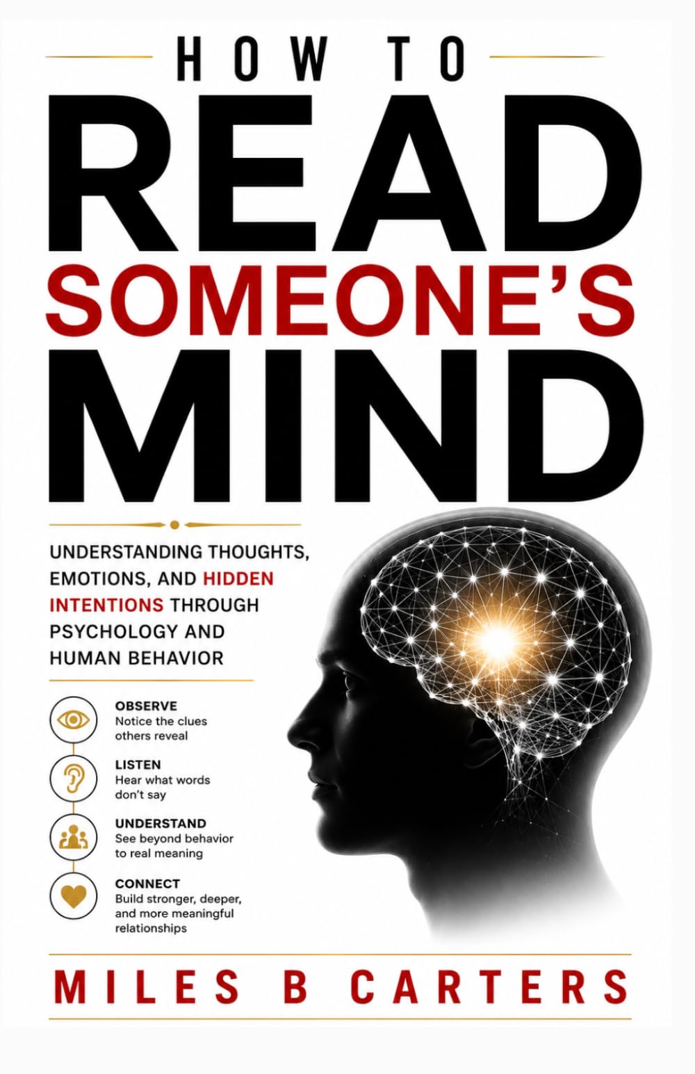 How to Read Someone's Mind: Understanding Thoughts, Emotions, and Hidden Intentions Through Psychology and Human Behavior