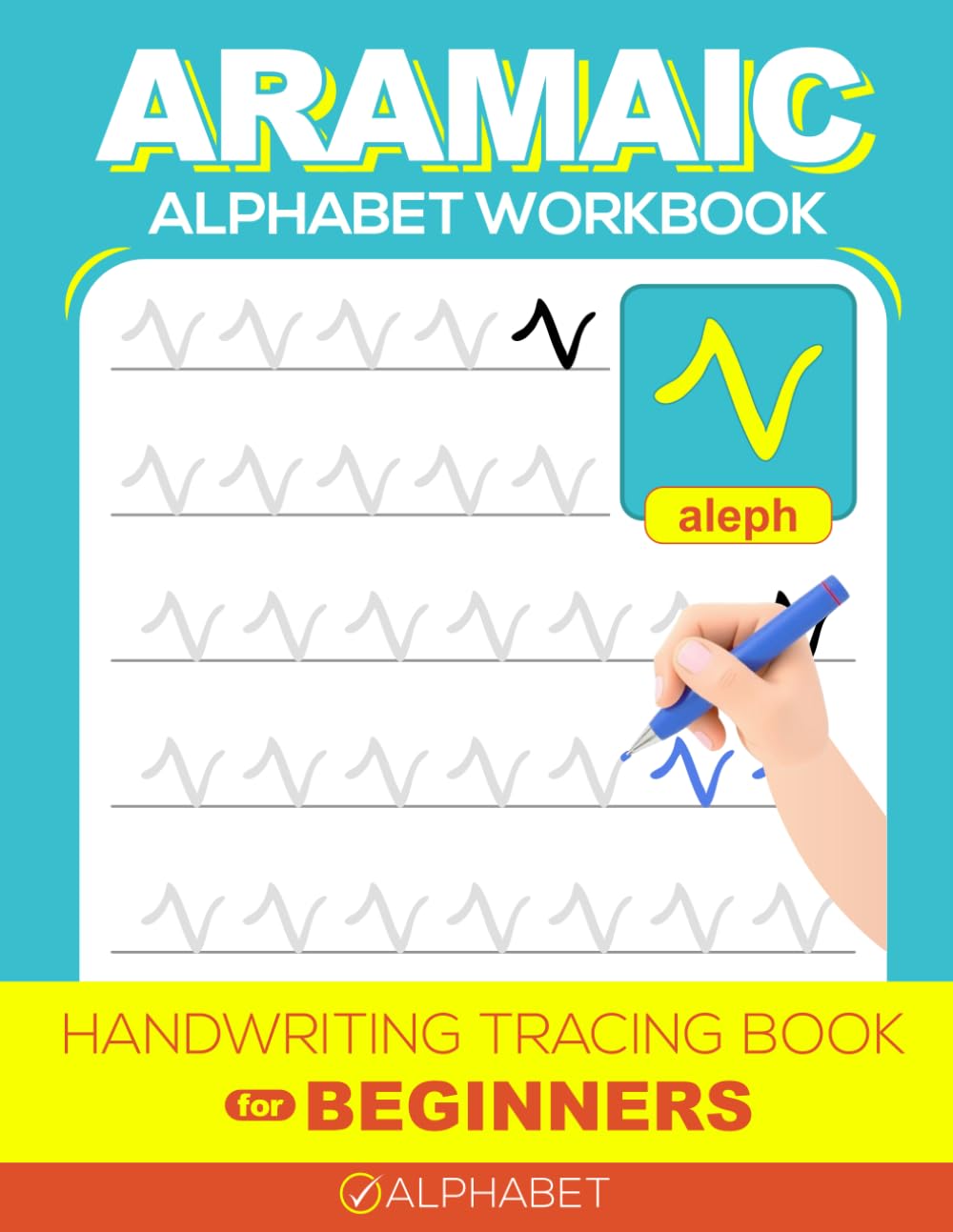 Aramaic Alphabet Tracing Book for Beginners: Learn to Write Aramaic Letters Workbook Handwriting Practice (Aramaic Language Learning)