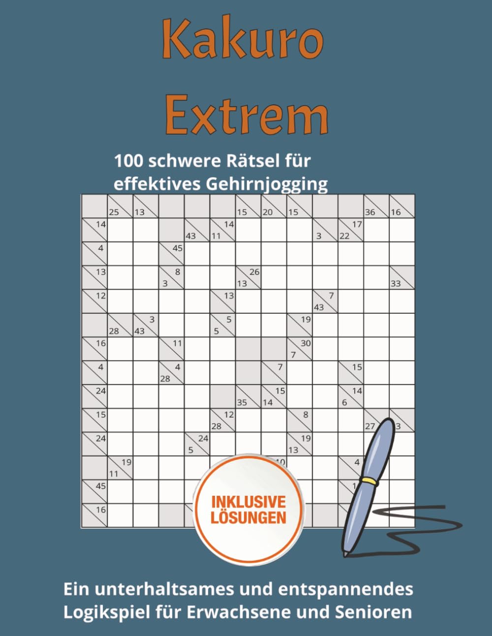 Kakuro Extrem schwer – Rätsel für Experten: 100 anspruchsvolle Kakuro-Logikrätsel für Fortgeschrittene – Inklusive Lösungen, Großes Format, 126 Seiten