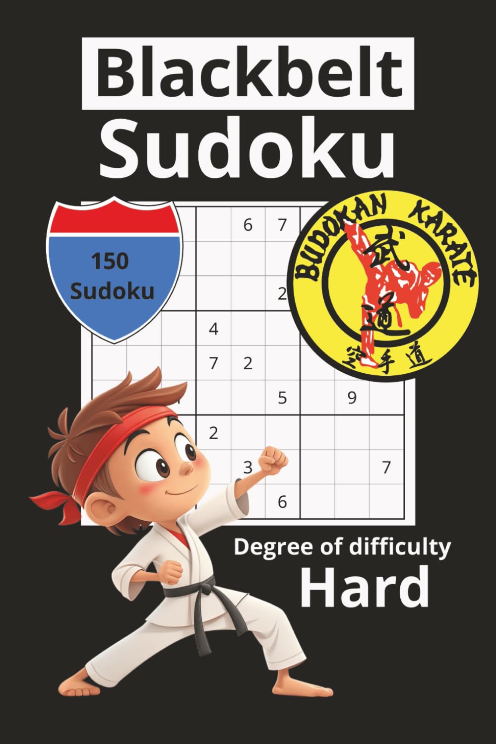 Blackbelt Sudoku: 150 Sudoku puzzles, Brain Builder, Sudoku Master Challenge 150 Classic Puzzles with a Blackbelt karate Design