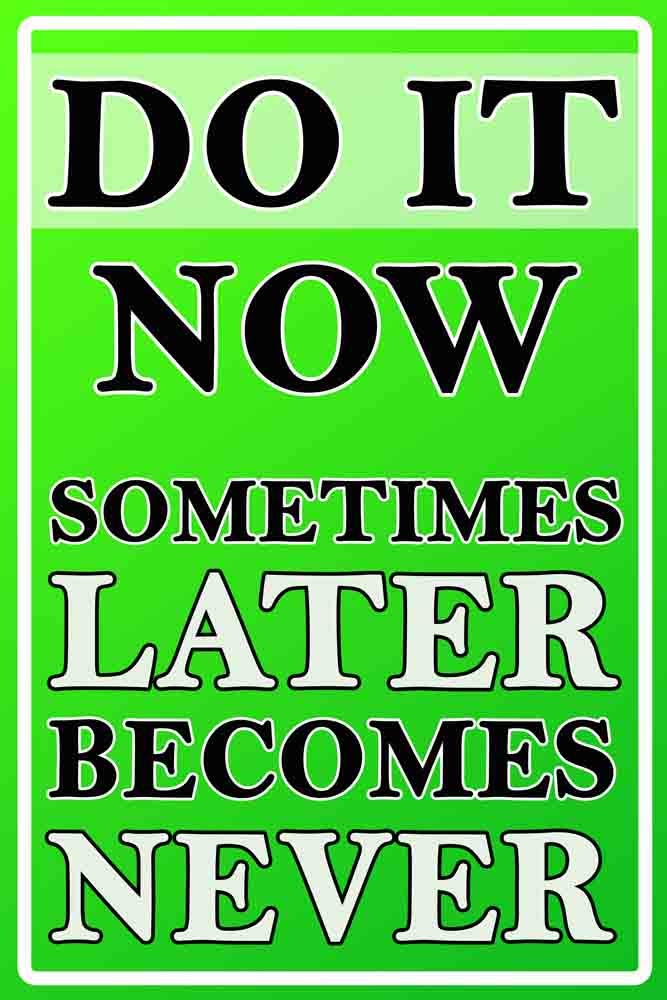 British Terminal® Do It Now Sometime Later Becomes Never Waterproof Vinyl Sticker Poster || (12 inch X 18 inch) btcan2237-1