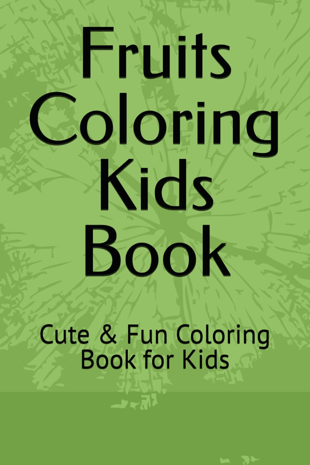Fruits Coloring Kids Book: Fun & Easy Coloring Pages for Kids