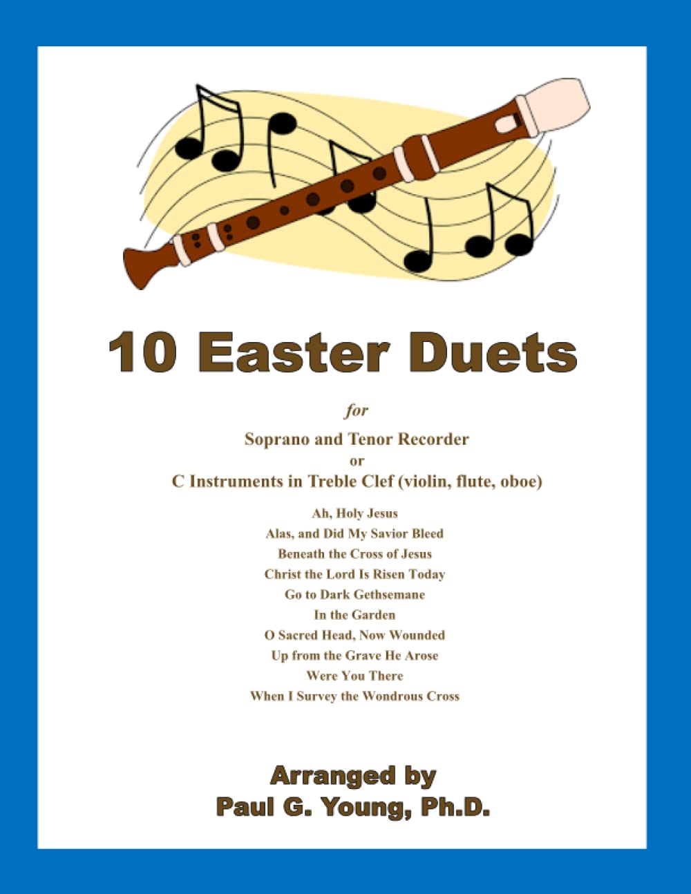10 Easter Duets: for Soprano and Tenor Recorder or C Instruments in Treble Clef (violin, flute, oboe) (Recorder Duets Collection)