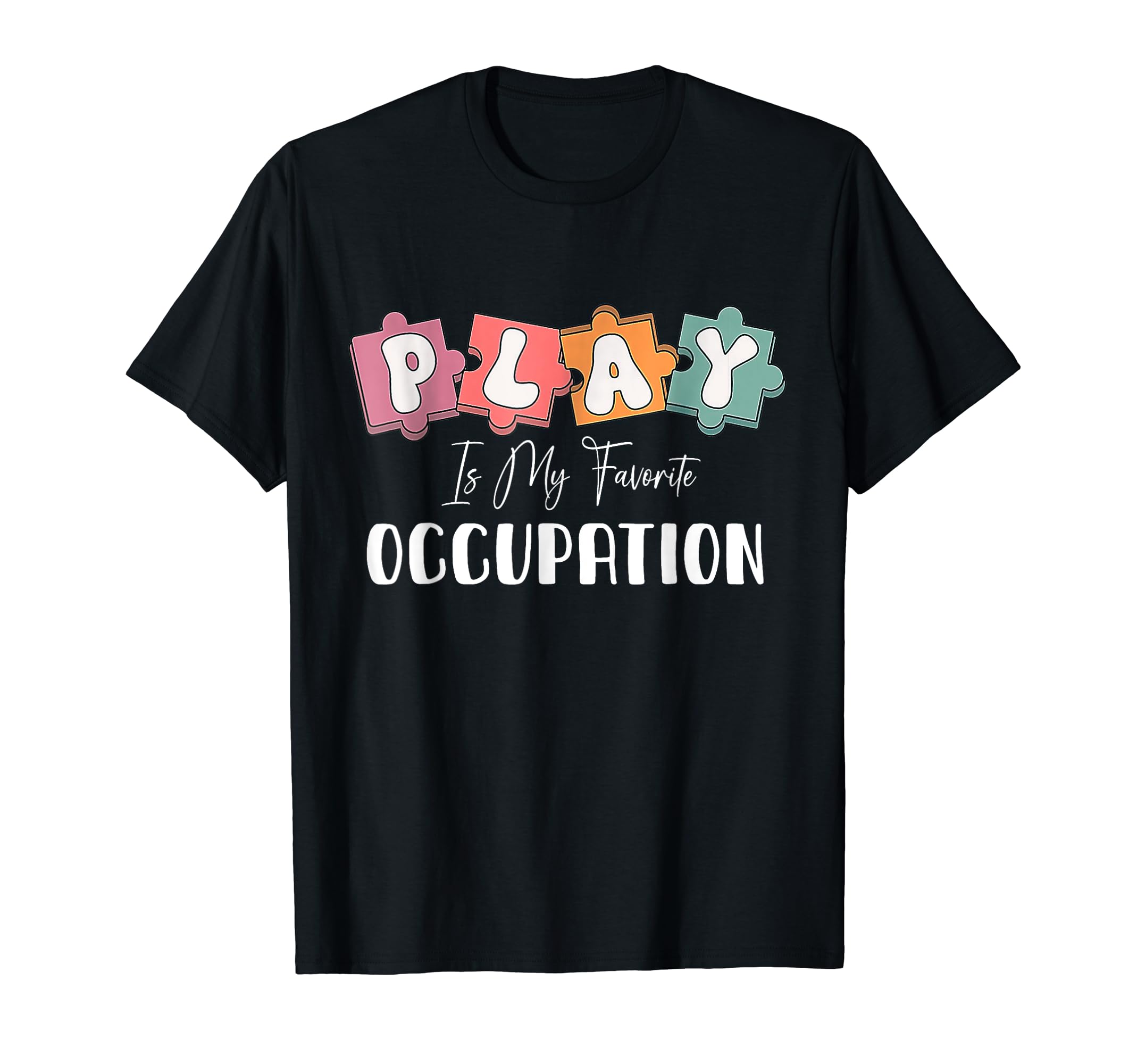 Funny Occupational Therapy OT TeePlay Is My Favorite Occupation Cool Occupational Therapy OT T-Shirt