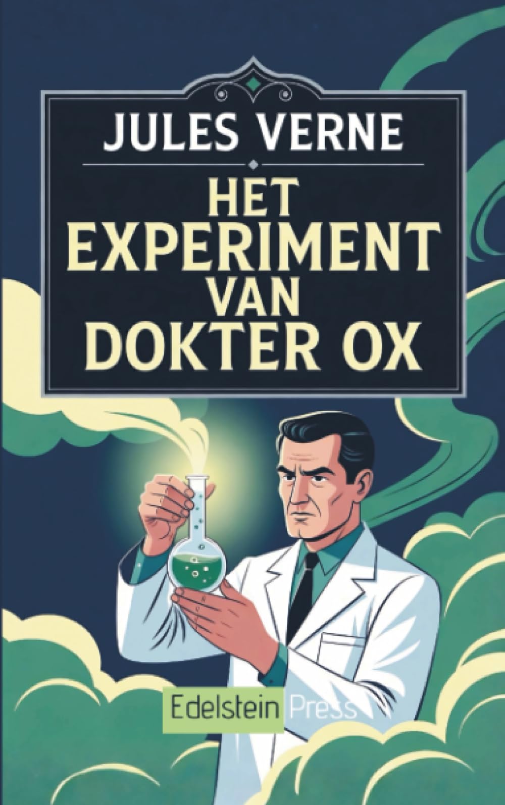 Het experiment van dokter Ox: Een satirische klassieker over wetenschap, menselijk gedrag en de verborgen kracht van emoties
