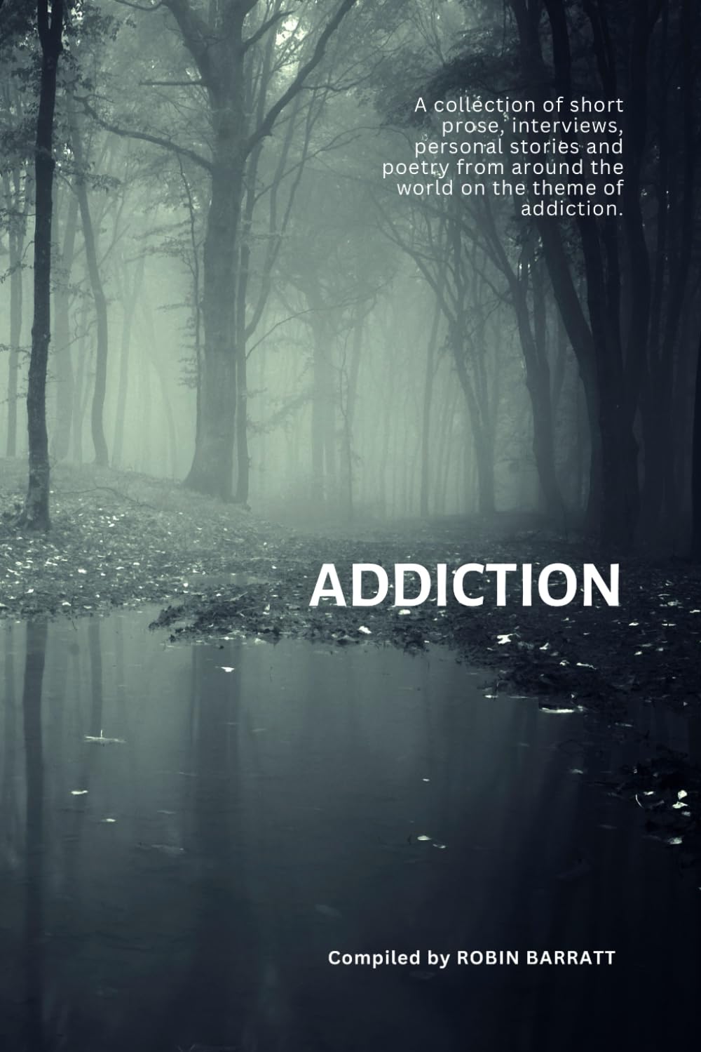 ADDICTION: A collection of poetry, short prose, and personal stories from around the world on the theme of addiction (Poetry for Mental Health)