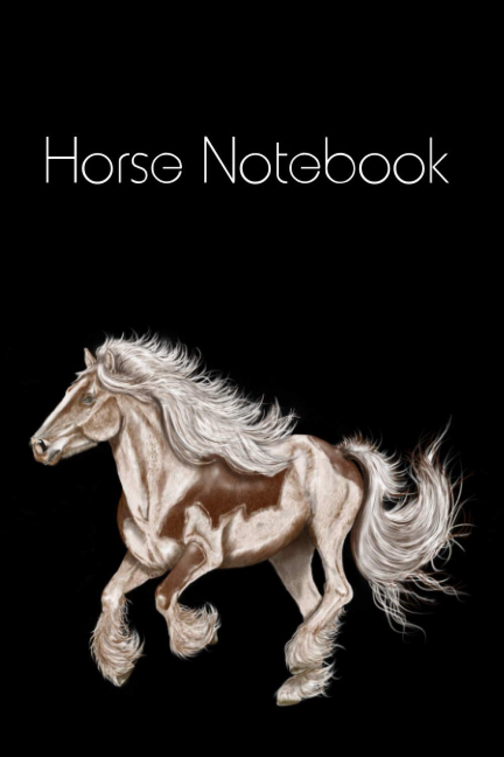 Horse Notebook : A beautiful blank lined notebook for the horse lover; 120 blank lined pages; 6"x9: Gift For Horse Lovers