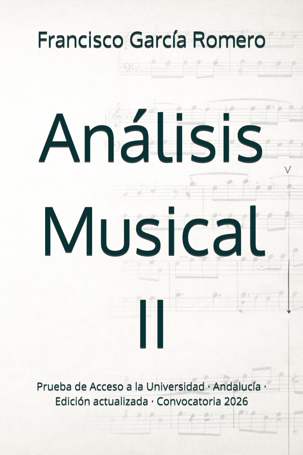 Análisis Musical II: Prueba de Acceso a la Universidad · Andalucía · Edición actualizada · Convocatoria 2026 (PAU Andalucía · Bachillerato Música y Artes Escénicas)