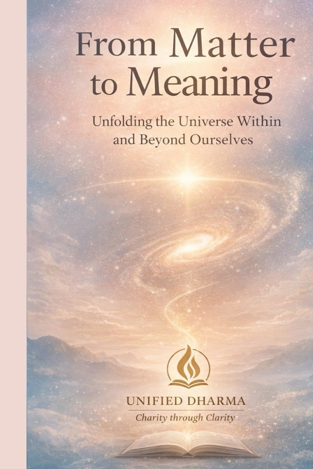 From Matter to Meaning: Unfolding the Universe Within and Beyond Ourselves: 15 (The 21 Books of the 21st Century: A book series to Understand ... and the future — with Clarity and Purpose)