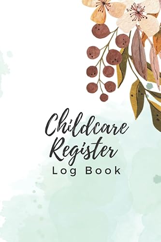 Childcare Register Log Book: Sign In And Out Parents Attendance Register Record Book | Daycare Sign In Sheets.