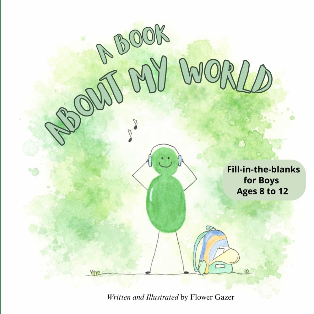 A Book About My World: Fill-in-the-blanks for Boys Ages 8 to 12 (A Book About My World Series)