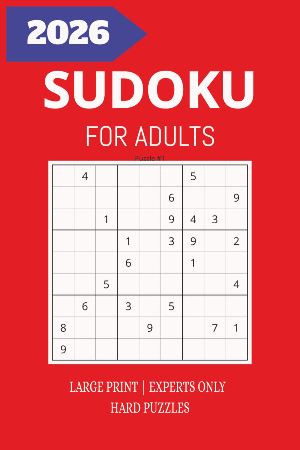 SUDOKU FOR ADULTS: LARGE PRINT: SUDOKU FOR EXPERTS | 50+ HARD SUDOKU PUZZLES | Challenge to Sharpen the Mind and Strengthen Cognitive Skills | Solutions included
