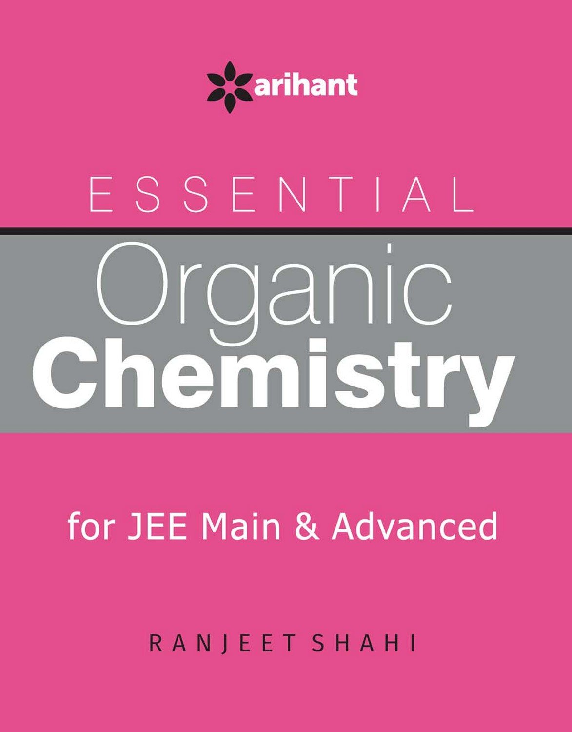 Essential ORGANIC CHEMISTRY - for JEE Main & Advanced: Ranjeet Shahi ...