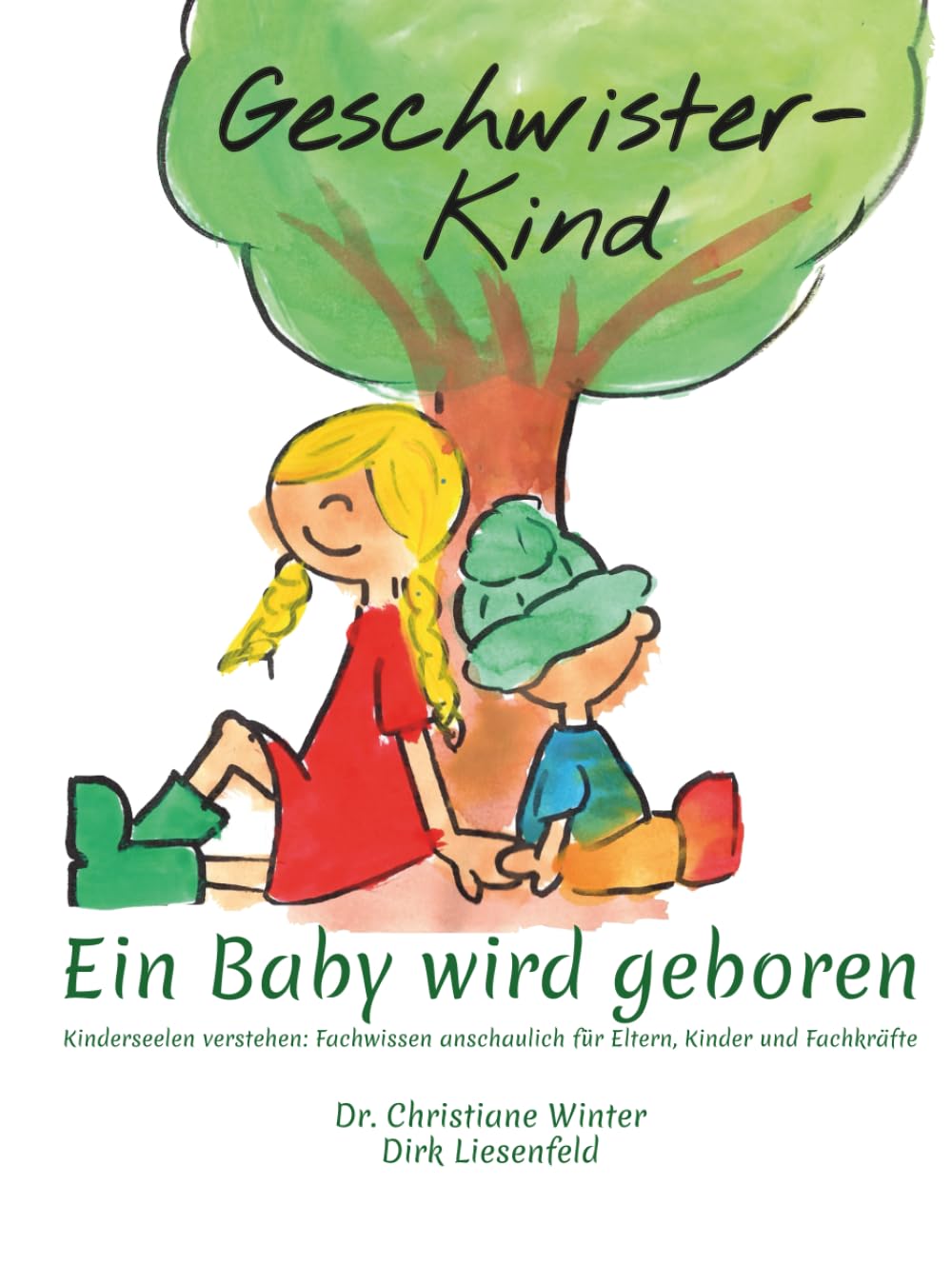 Geschwister-Kind: Kinderseelen verstehen - Fachwissen anschaulich für Eltern, Kinder und Fachkräfte