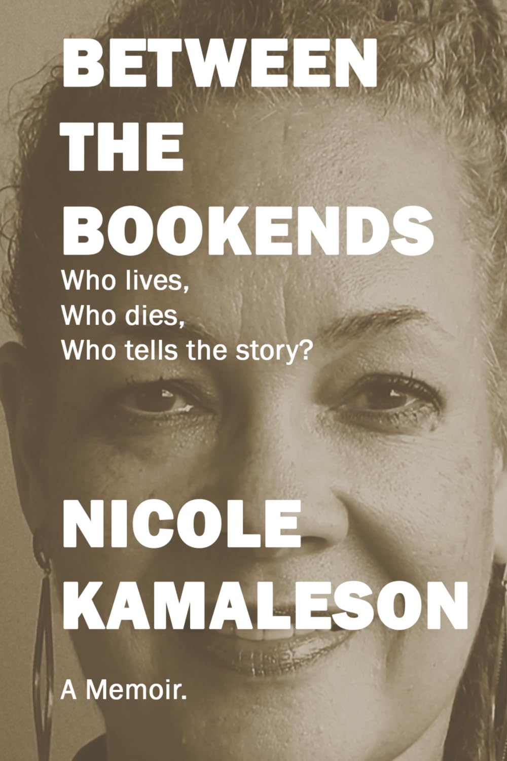 Between the Bookends: Who lives? Who dies? Who tells the story?