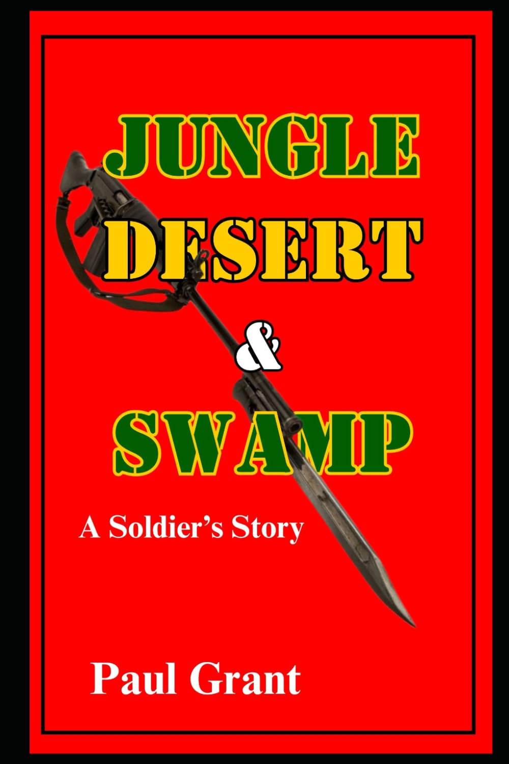 Jungle, Desert and Swamp: A Soldiers Story