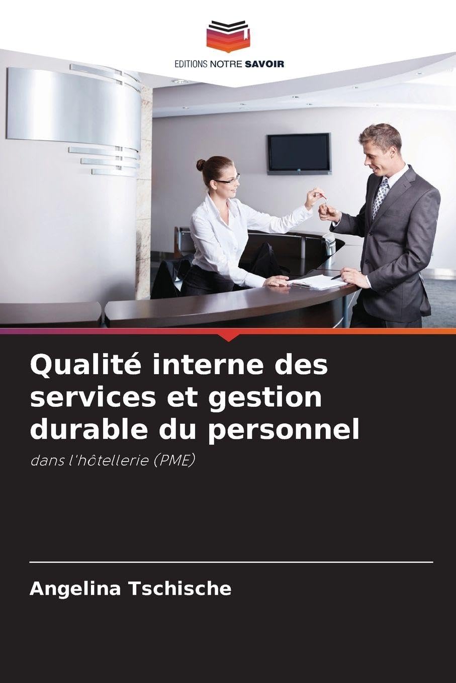 Qualité interne des services et gestion durable du personnel: dans l'hôtellerie (PME)