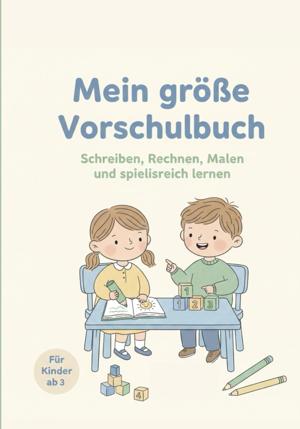 Mein großes Vorschulbuch: Schreiben, Rechnen, Malen und spielerisch lernen
