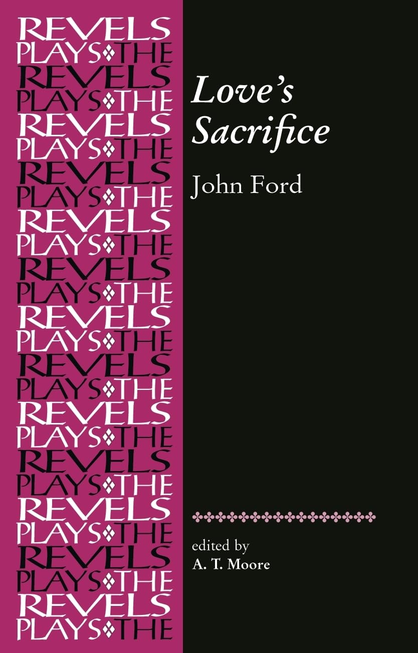 Love’s Sacrifice: by John Ford (The Revels Plays)