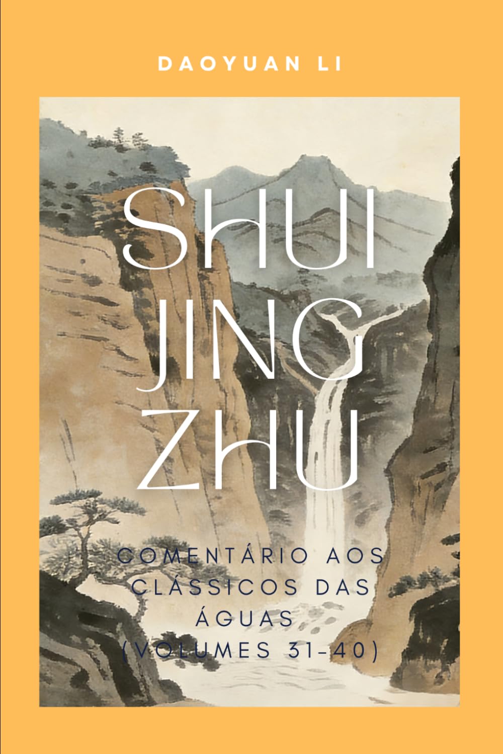 Shui Jing Zhu: Comentário aos Clássicos das Águas (Volumes 31–40)