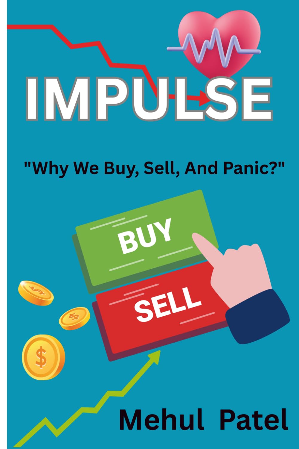 IMPULSE: "Why We Buy, Sell, And Panic?"