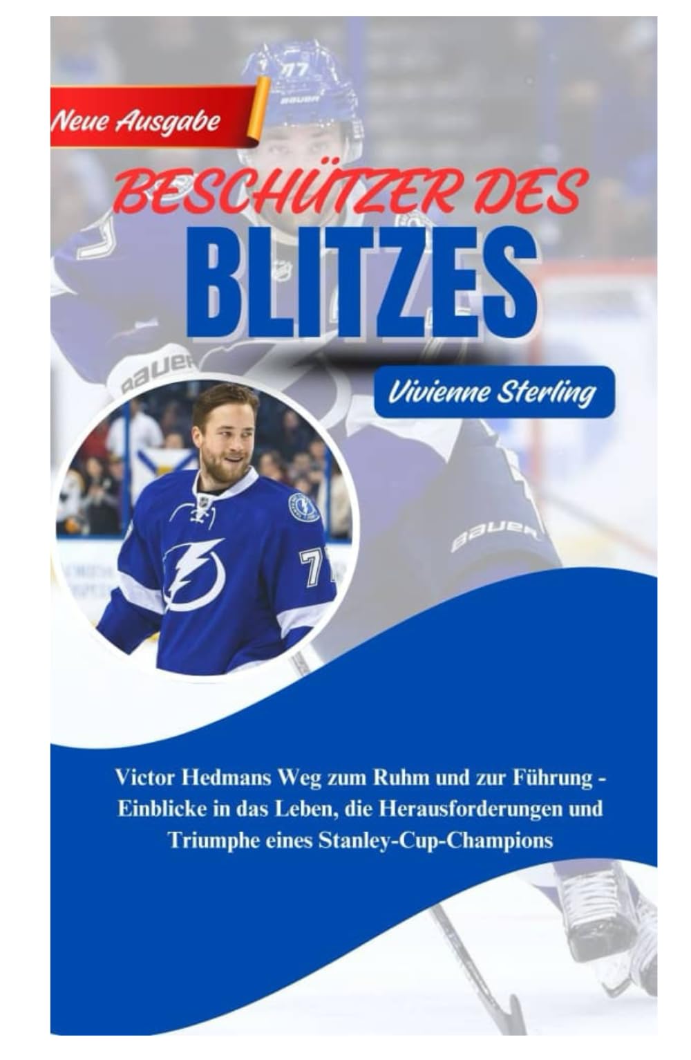 BESCHÜTZER DES BLITZES: Victor Hedmans Weg zum Ruhm und zur Führung - Einblicke in das Leben, die Herausforderungen und Triumphe eines Stanley-Cup-Champions