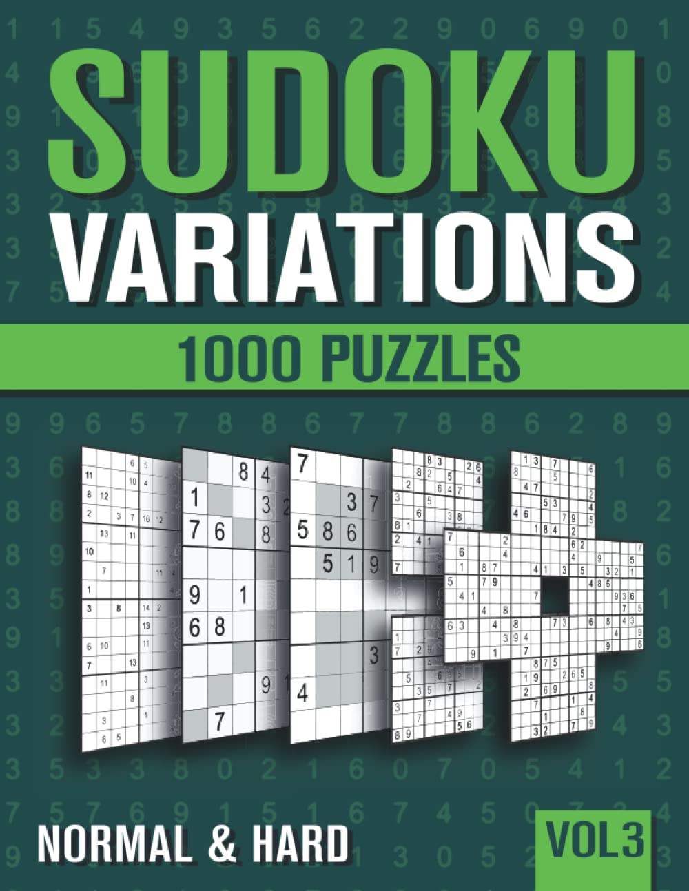 Sudoku Variations: Sudoku Book for Adults with 1000 Sudoku in 9 Variants - Normal and Hard - Vol 3