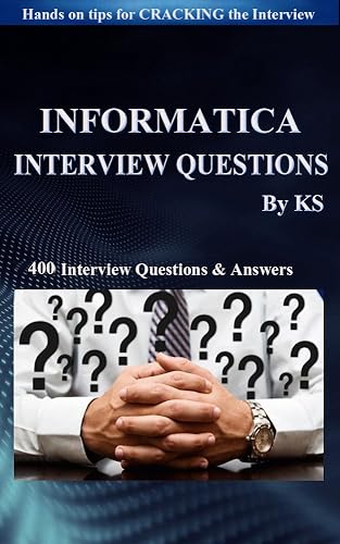 INFORMATICA INTERVIEW QUESTIONS &amp; ANSWERS: Hands on tips &amp; questions to crack the interview.