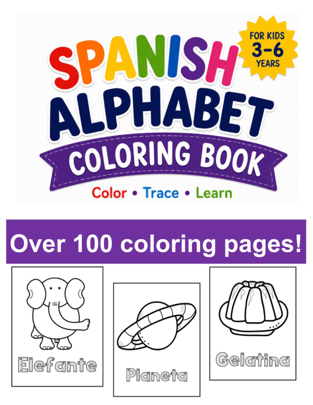 Spanish Alphabet Coloring Book for Kids: 117 Fun ABC Coloring, Vocabulary & Word Tracing Activities for Preschool, Kindergarten & Homeschool