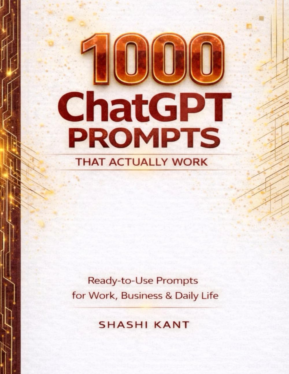 1000 ChatGPT Prompts That Actually Work: Ready-to-Use Prompts for Work, Business & Daily Life