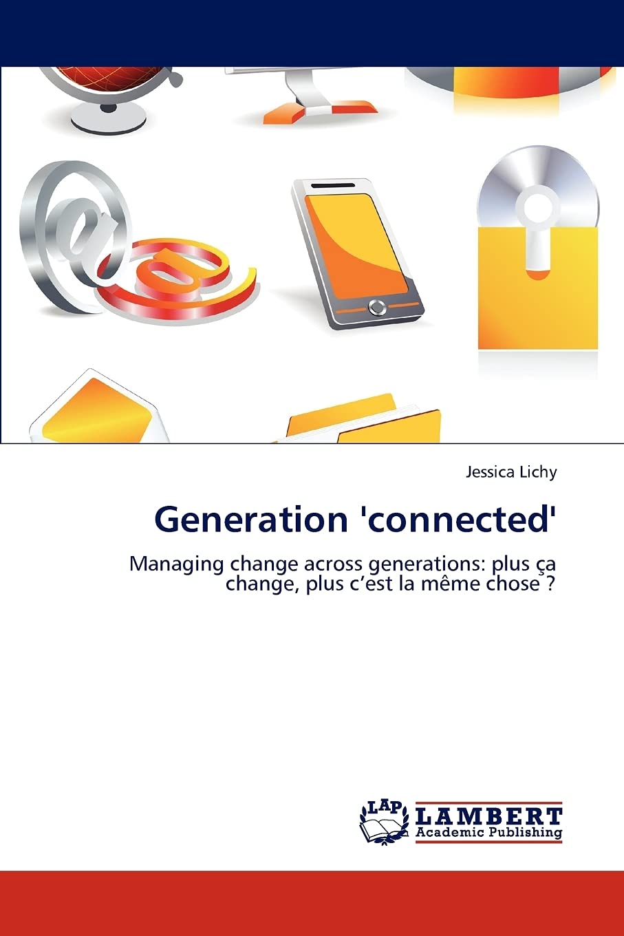 Generation 'connected': Managing change across generations: plus ça change, plus c’est la même chose ?