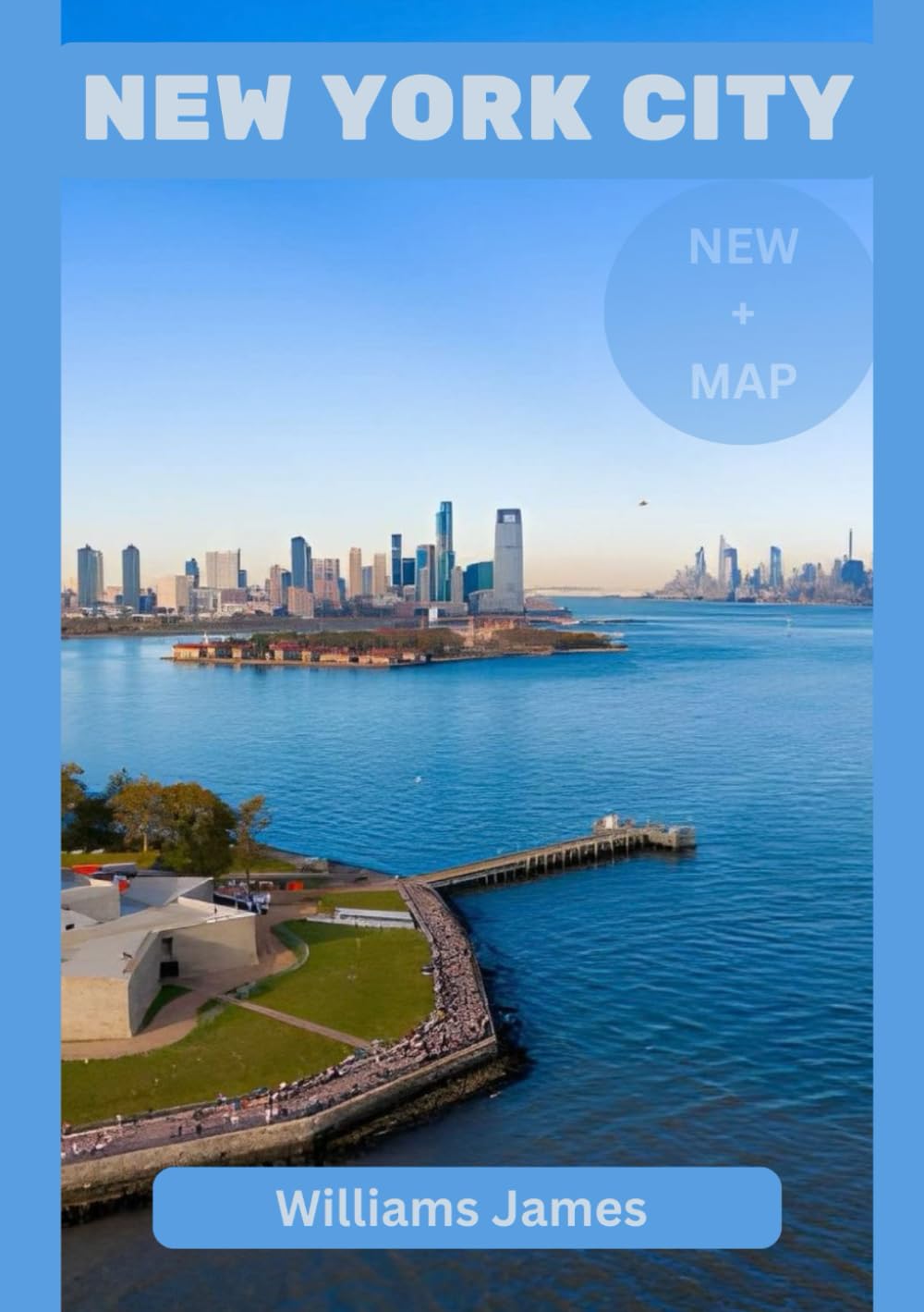 NEW YORK CITY TRAVEL GUIDE 2026 & MAP: Your Ultimate 2026 Guide to Experiencing the City That Never Sleeps