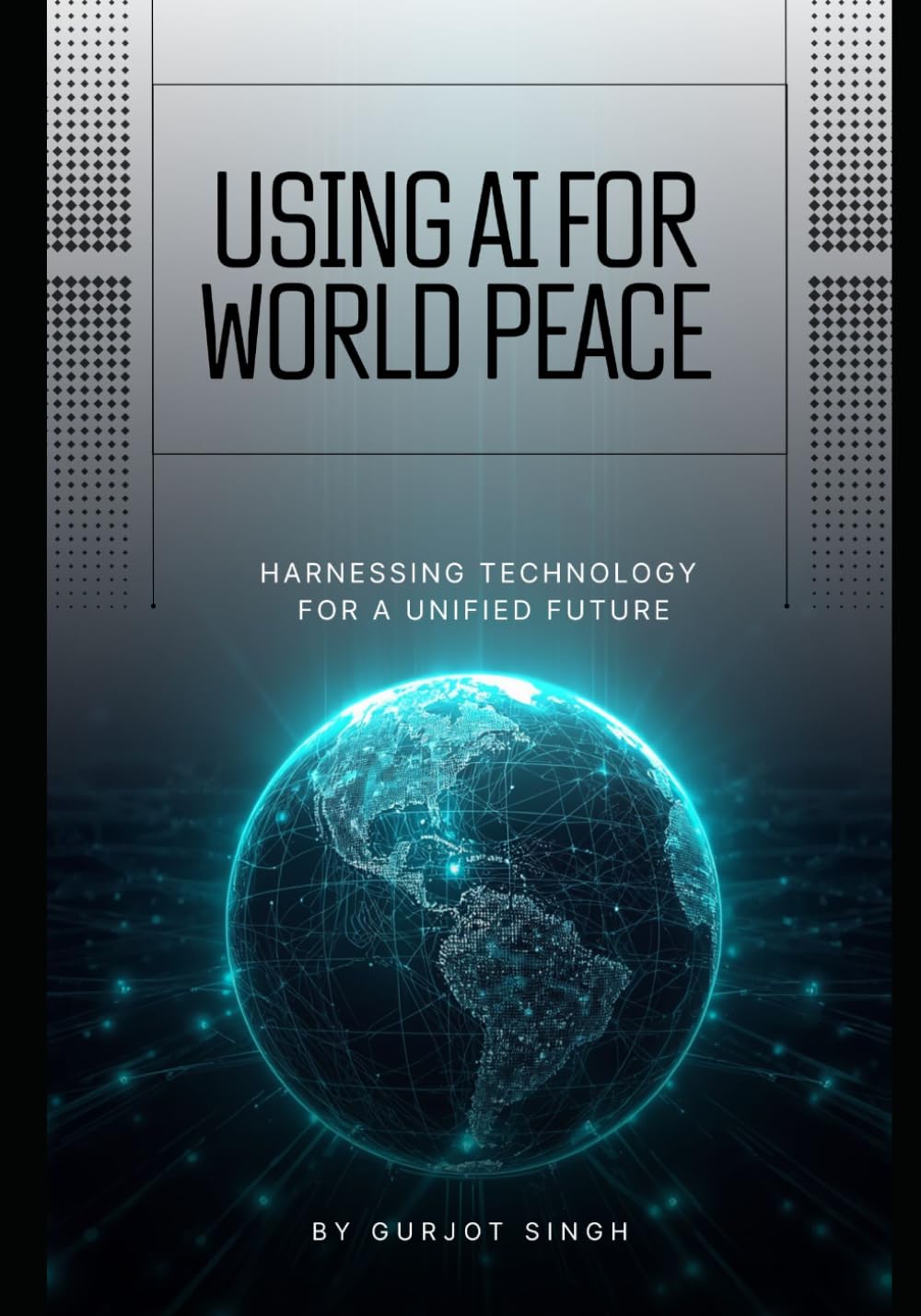 Using AI for World Peace: Harnessing Technology for a Unified Future
