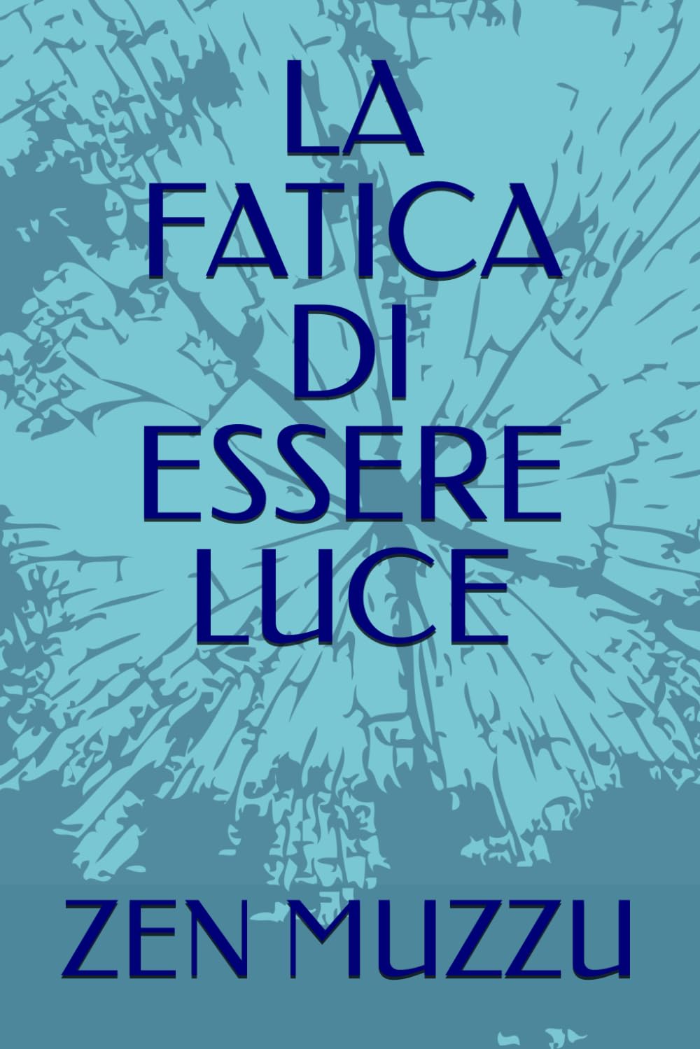 LA FATICA DI ESSERE LUCE